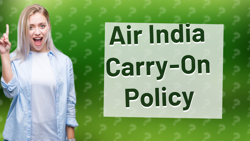 Air India Carry-On Policy