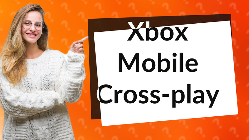 Xbox Mobile Cross-play