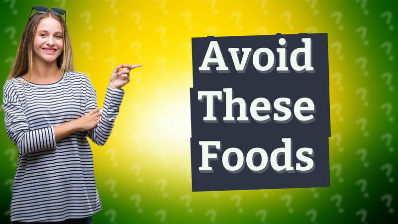 Avoid These Foods