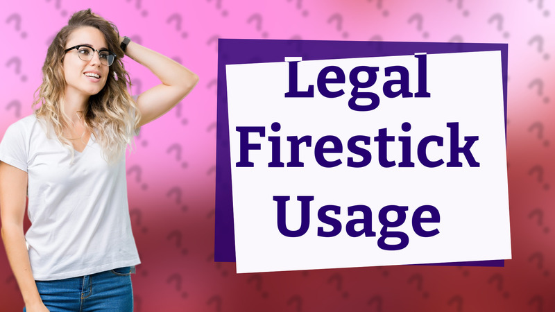 Legal Firestick Usage