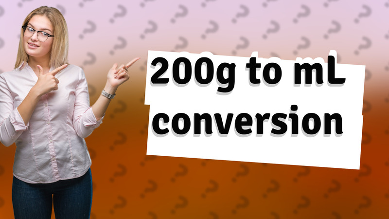 200g to mL conversion