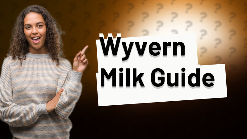 Wyvern Milk Guide