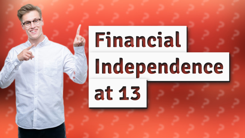 Financial Independence at 13