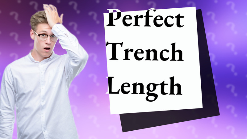 Perfect Trench Length