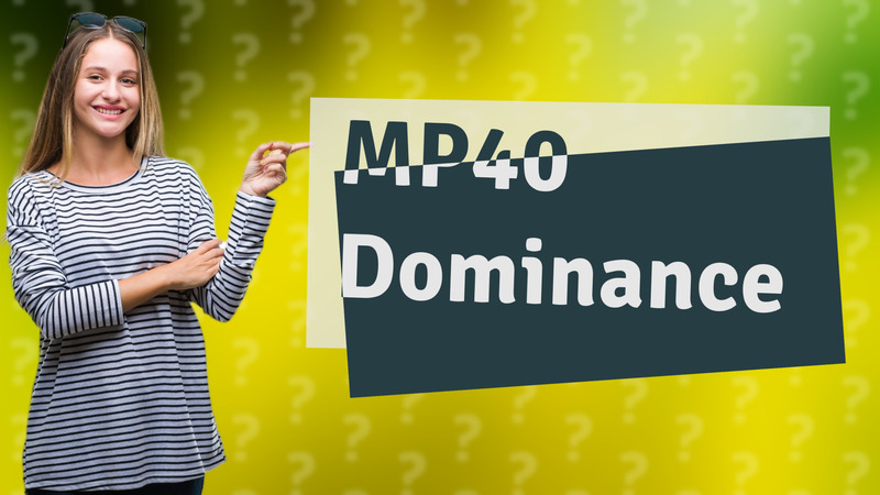 MP40 Dominance