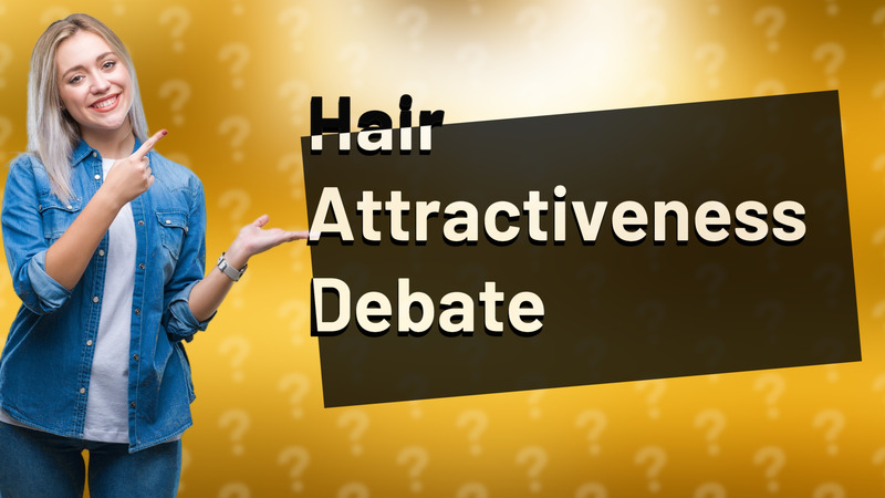 Hair Attractiveness Debate