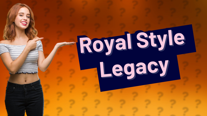 Royal Style Legacy