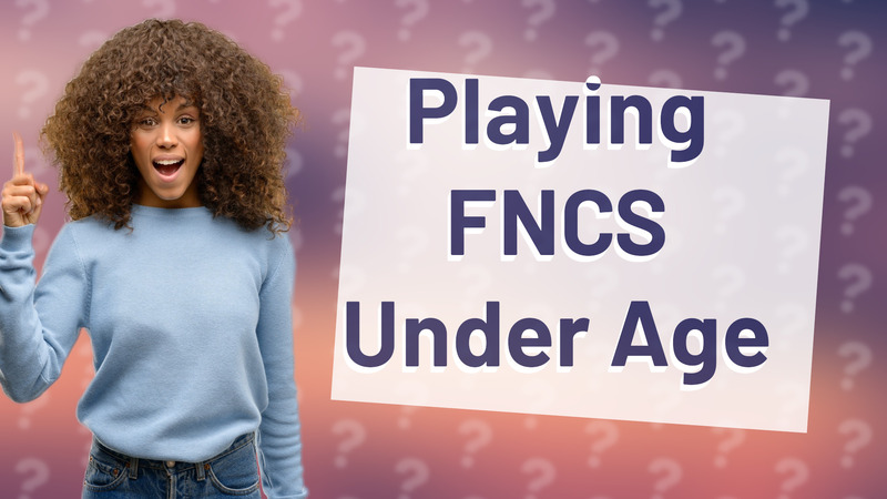 Playing FNCS Under Age