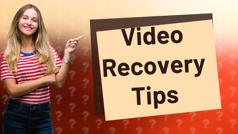 Video Recovery Tips