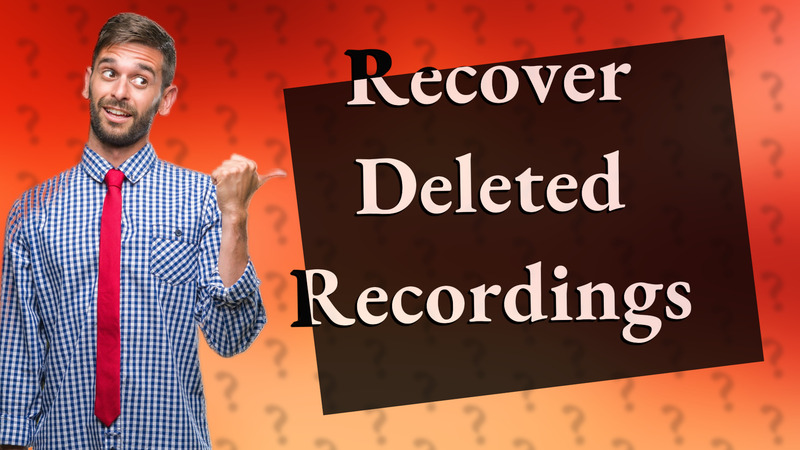 Recover Deleted Recordings