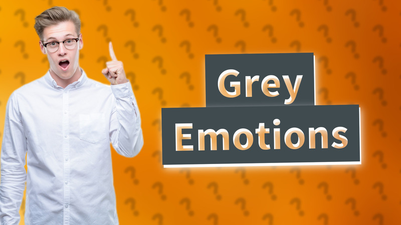 Grey Emotions