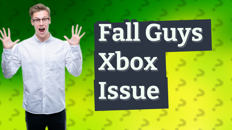 Fall Guys Xbox Issue