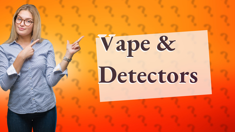 Vape & Detectors