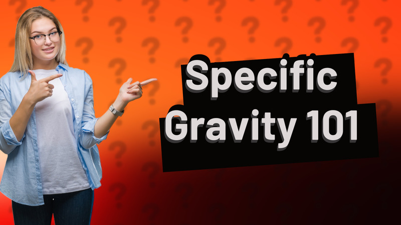 Specific Gravity 101