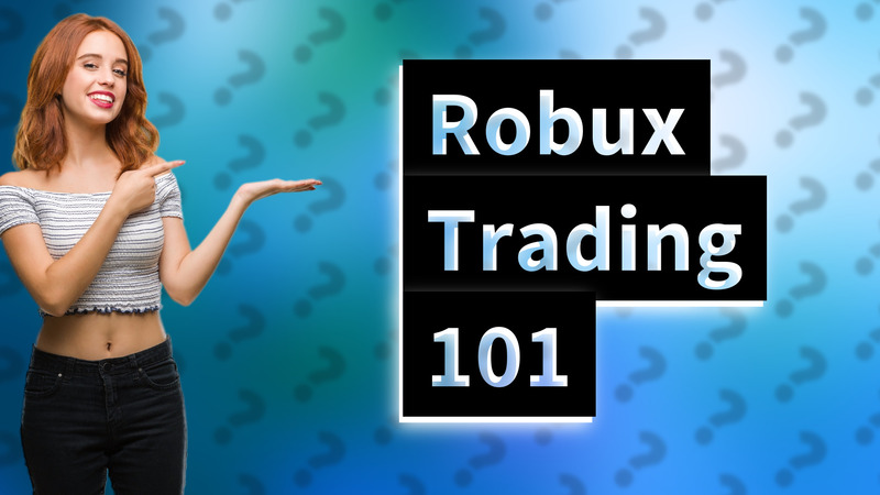 Robux Trading 101