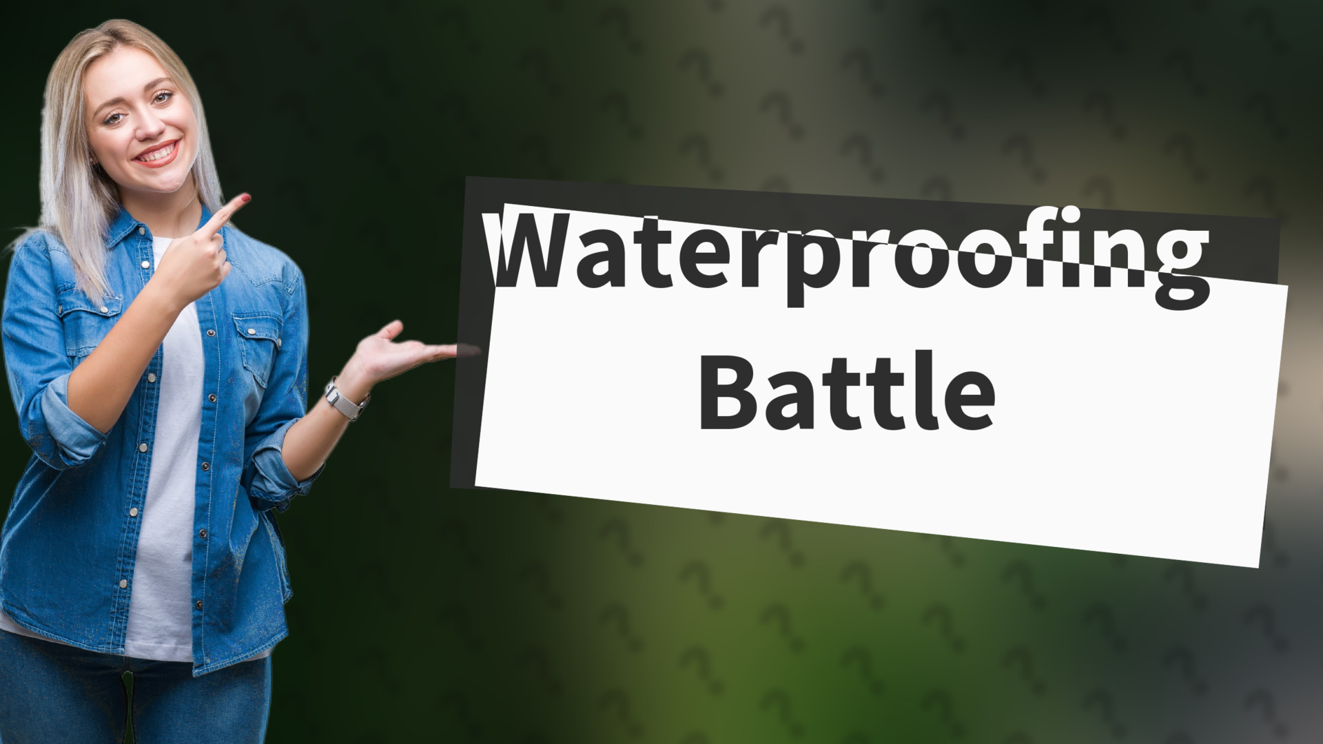 Waterproofing Battle