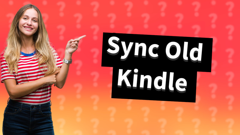 Sync Old Kindle