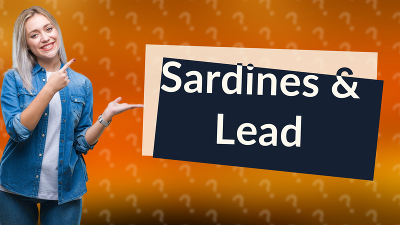 Sardines & Lead
