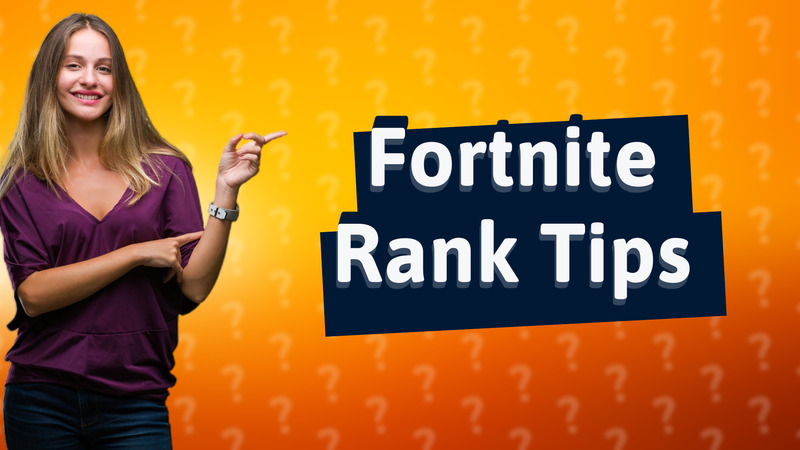 Fortnite Rank Tips