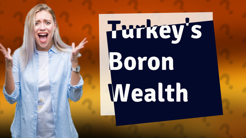 Turkey's Boron Wealth