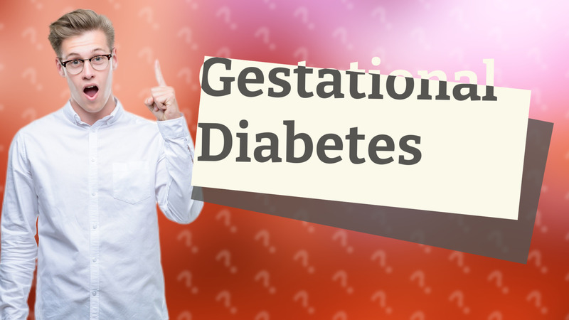 Gestational Diabetes