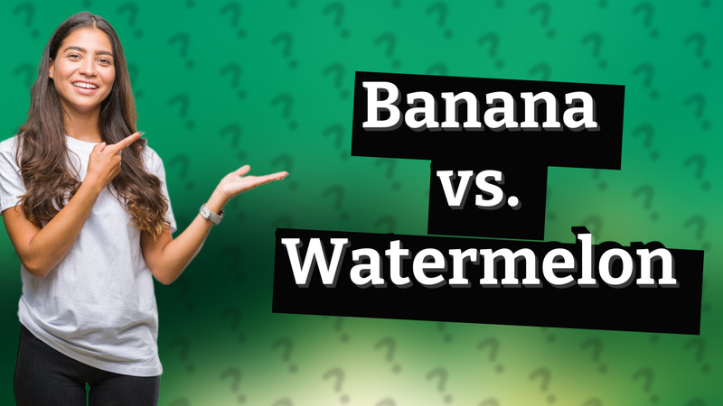 Banana vs. Watermelon