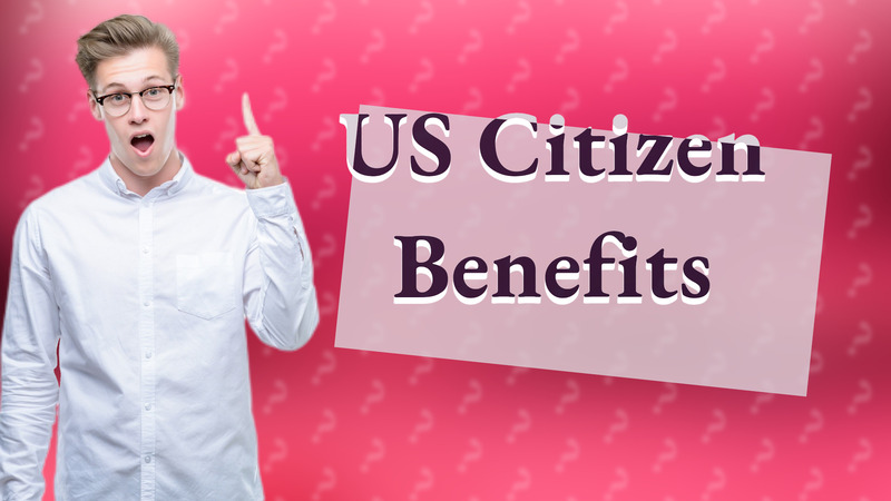 US Citizen Benefits