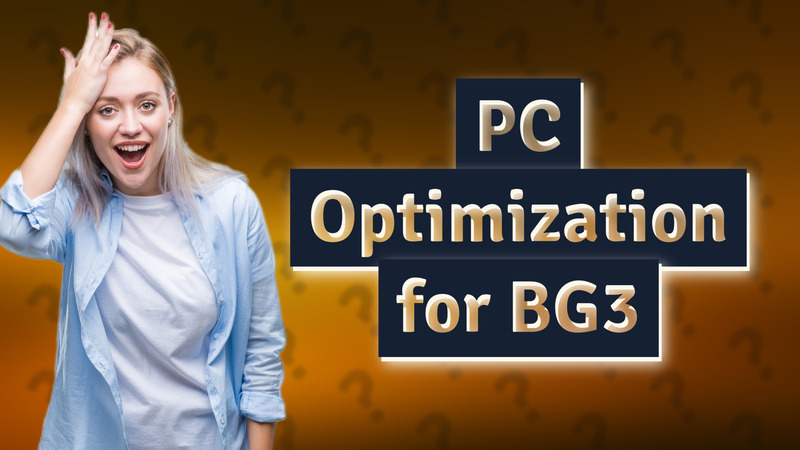 PC Optimization for BG3