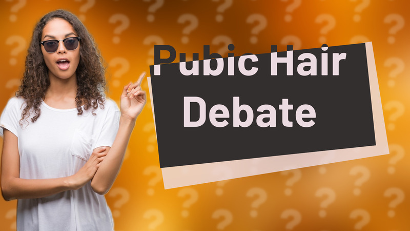 Pubic Hair Debate