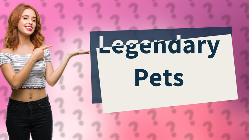 Legendary Pets