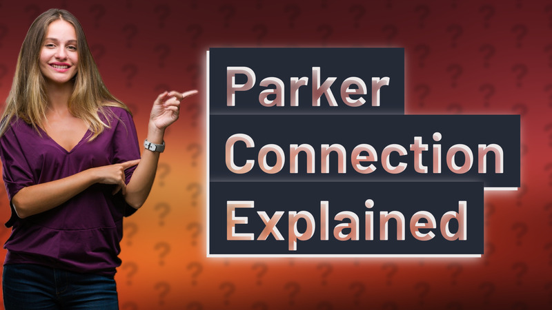 Parker Connection Explained