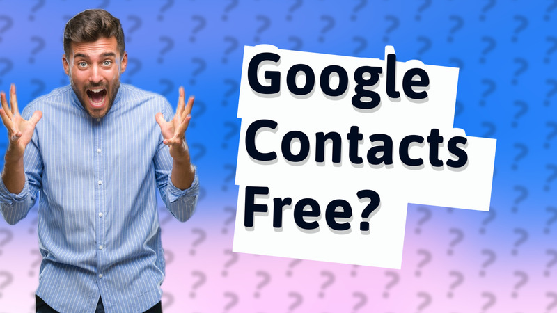 Google Contacts Free?