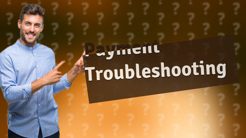 Payment Troubleshooting
