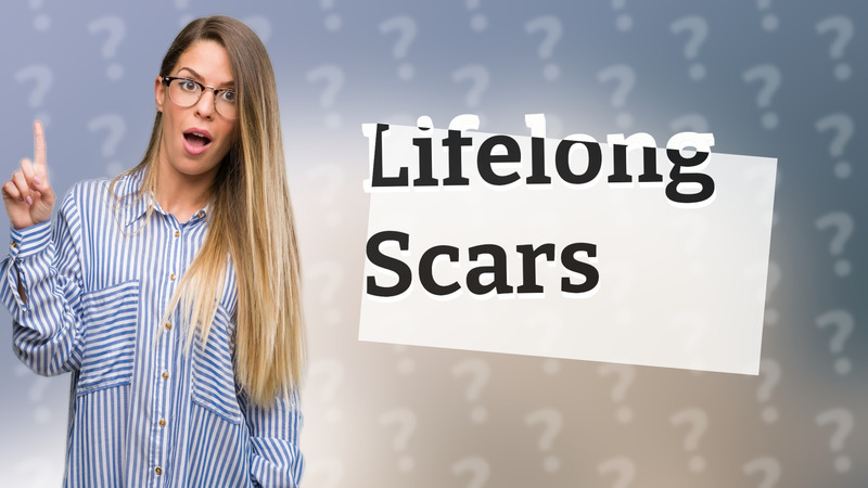 Lifelong Scars