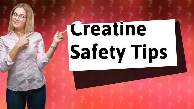 Creatine Safety Tips