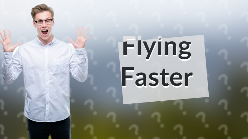 Flying Faster