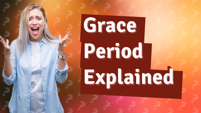 Grace Period Explained