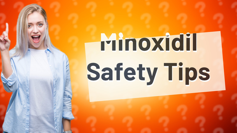Minoxidil Safety Tips