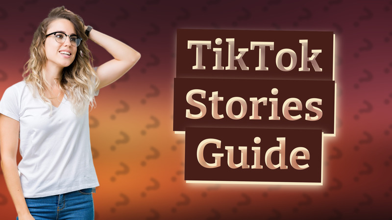 TikTok Stories Guide