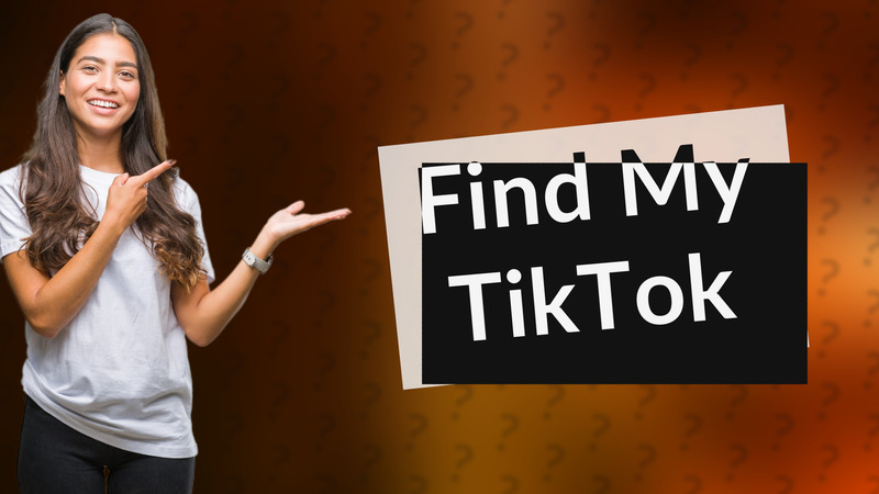 Find My TikTok
