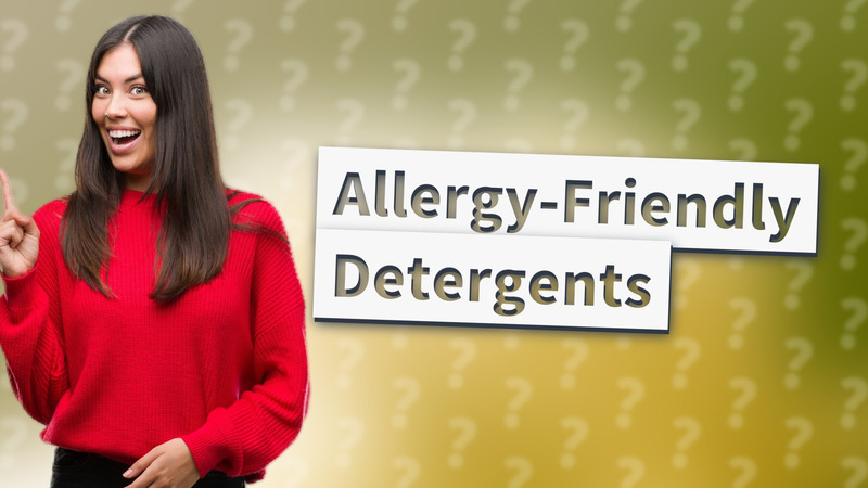 Allergy-Friendly Detergents