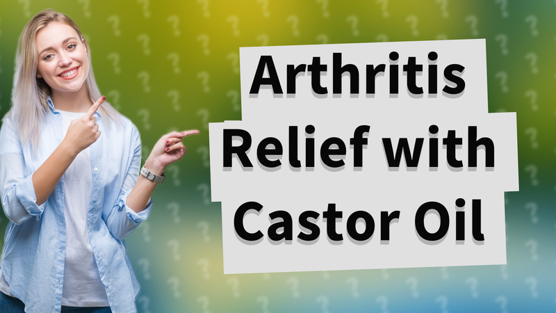 Arthritis Relief with Castor Oil