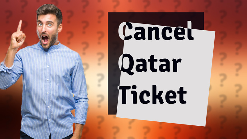 Cancel Qatar Ticket