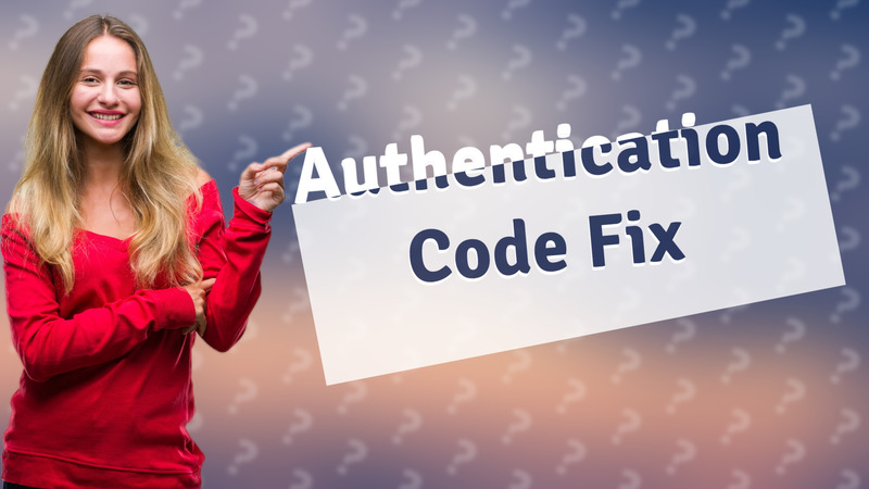 Authentication Code Fix