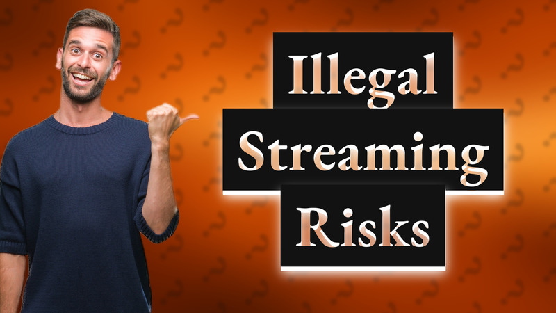 Illegal Streaming Risks