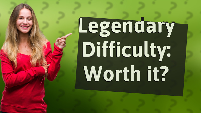 Legendary Difficulty: Worth it?