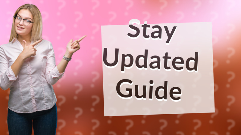 Stay Updated Guide
