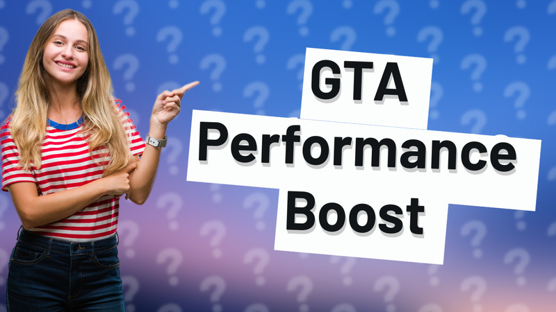 GTA Performance Boost