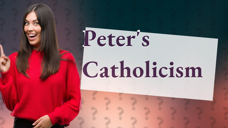 Peter's Catholicism