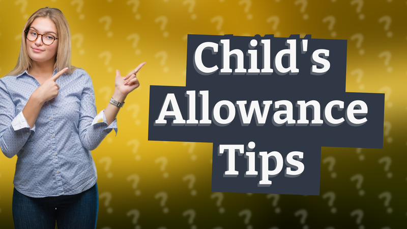 Child's Allowance Tips